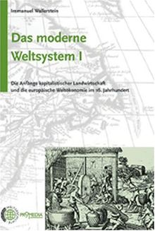 Das moderne Weltsystem, Bd.1, Die Anfänge kapitalistischer Landwirtschaft und die europäische Weltökonomie im 16. Jahrhundert