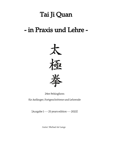 Tai Ji Quan - in Praxis und Lehre -: 24er Pekingform für Anfänger, Fortgeschrittene und Lehrende