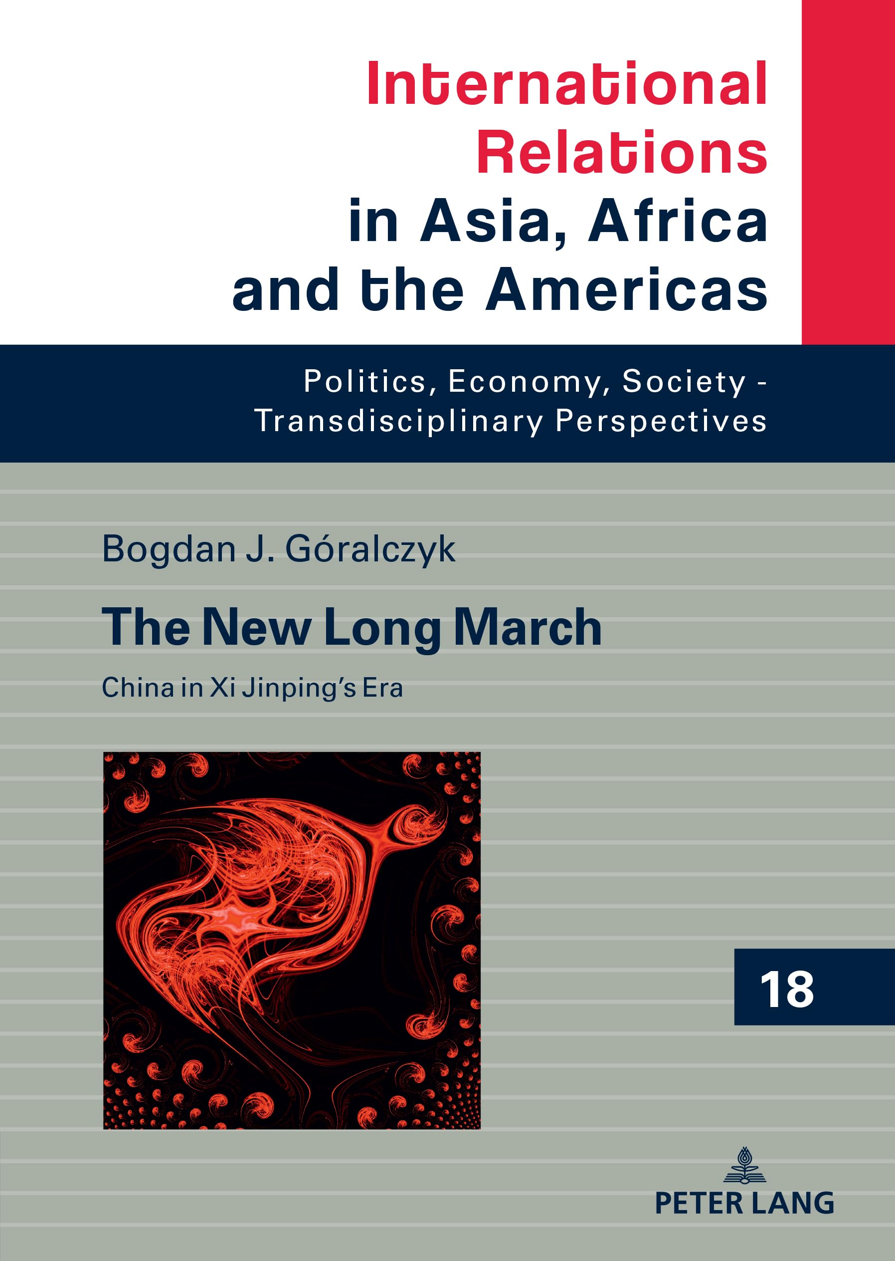 The New Long March: China in Xi Jinping’s Era (International Relations in Asia, Africa and the Americas, Band 18)