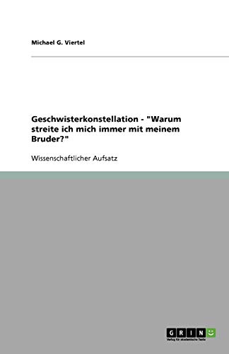 Erklärung von Verhaltensweisen, Charakterzügen und Beziehungen zu Brüdern und Schwestern durch die jeweilige Geschwisterkonstellation