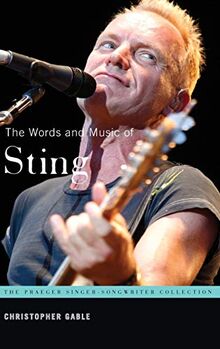 The Words and Music of Sting (Praeger Singer-songwriter Collection)