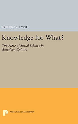 Knowledge for What: The Place of Social Science in American Culture (Princeton Legacy Library)