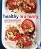 Healthy in a Hurry: Easy, Good-for-you Recipes for Every Meal of the Day
