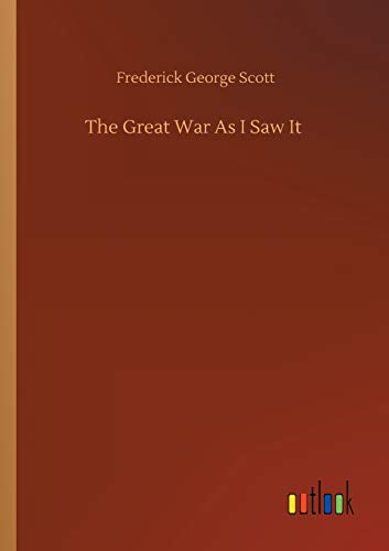 Scott, Frederick George The Great War As I Saw It