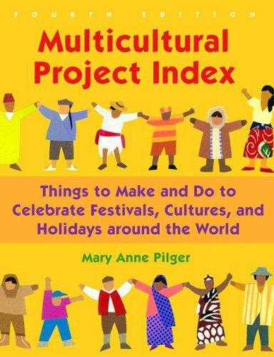 Multicultural Projects Index: Things to Make and Do to Celebrate Festivals, Cultures, and Holidays Around the World