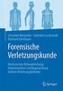 Forensische Verletzungskunde: Rechtssichere Befunderhebung, Dokumentation und Begutachtung äußerer Verletzungsbefunde