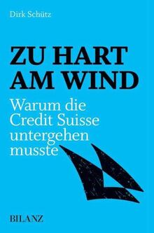 Zu hart am Wind: Warum die Credit Suisse untergehen musste