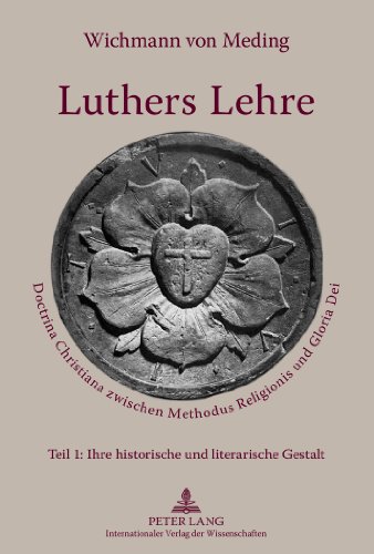 Luthers Lehre: Doctrina Christiana zwischen Methodus Religionis und Gloria Dei