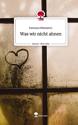 Was wir nicht ahnen. Life is a Story - story.one