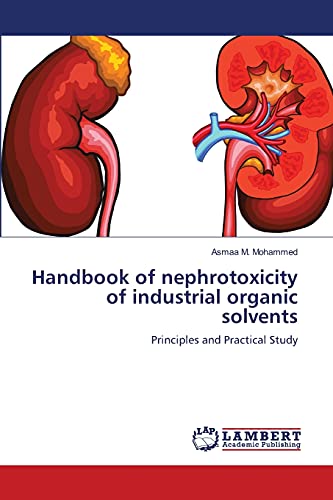 Handbook of nephrotoxicity of industrial organic solvents: Principles and Practical Study