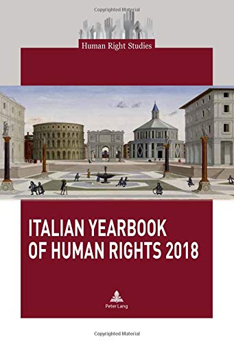 Italian Yearbook of Human Rights 2018 (Human Right Studies / Subseries: Italian Yearbook of Human Rights, Band 9)