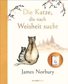 Die Katze, die nach Weisheit sucht: Vom Autor des Bestsellers „Großer Panda und Kleiner Drache“