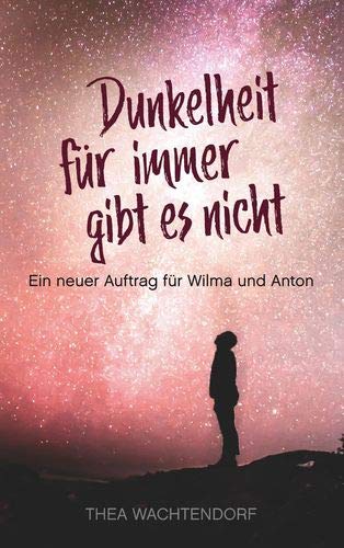 Dunkelheit für immer gibt es nicht: Ein neuer Auftrag für Wilma und Anton