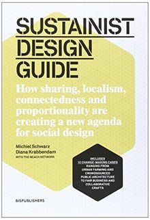 Sustainist Design Guide: How Sharing, Localism, Connectedness and Proportionality Are Creating a New Agenda for Social Design