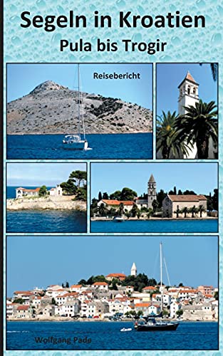 Segeln in Kroatien Pula bis Trogir
