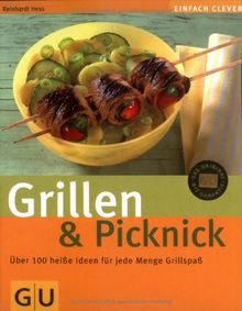 Grillen & Picknick: Über 100 heiße Ideen für jede Menge Grillspaß (GU einfach clever)