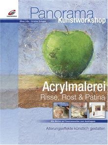 Acrylmalerei. Risse, Rost & Patina: Alterungseffekte künstlich gestalten