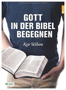 Gott in der Bibel begegnen: Ein 5-Wochen-Kurs für Einsteiger