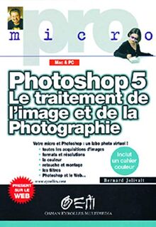 Photoshop 5, le traitement de l'image et de la photographie : Mac et PC