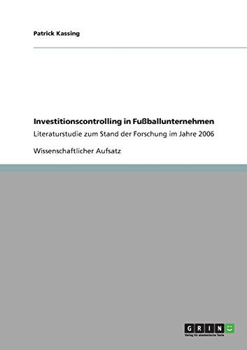 Investitionscontrolling in Fußballunternehmen: Literaturstudie zum Stand der Forschung im Jahre 2006