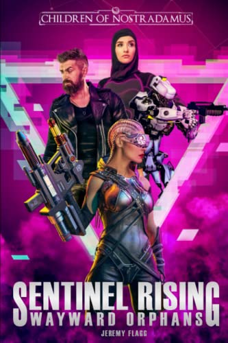 Sentinel Rising: A Cyberpunk Superhero Trilogy (Wayward Orphans, Band 1)