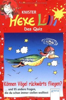 Hexe Lilli - Das Quiz. Können Vögel rückwärts fliegen?: ...und 95 andere Fragen, die du schon immer stellen wolltest