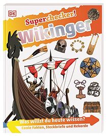 Superchecker! Wikinger: Was willst du heute wissen? Coole Fakten, Steckbriefe und Rekorde