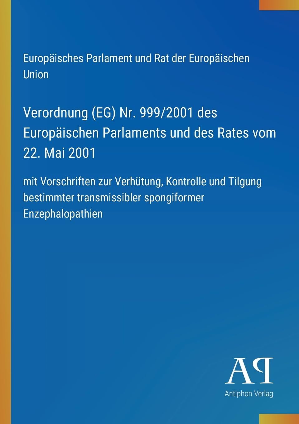 Verordnung (EG) Nr. 999/2001 des Europäischen Parlaments und des Rates vom 22. Mai 2001