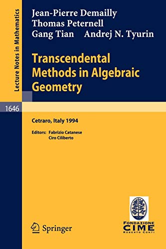 Transcendental Methods in Algebraic Geometry: Lectures given at the 3rd Session of the Centro Internazionale Matematico Estivo (C.I.M.E.), held in ... Notes in Mathematics, 1646, Band 1646)