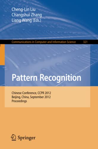 Pattern Recognition: Chinese Conference, CCPR 2012, Beijing, China, September 24-26, 2012. Proceedings (Communications in Computer and Information Science, Band 321)