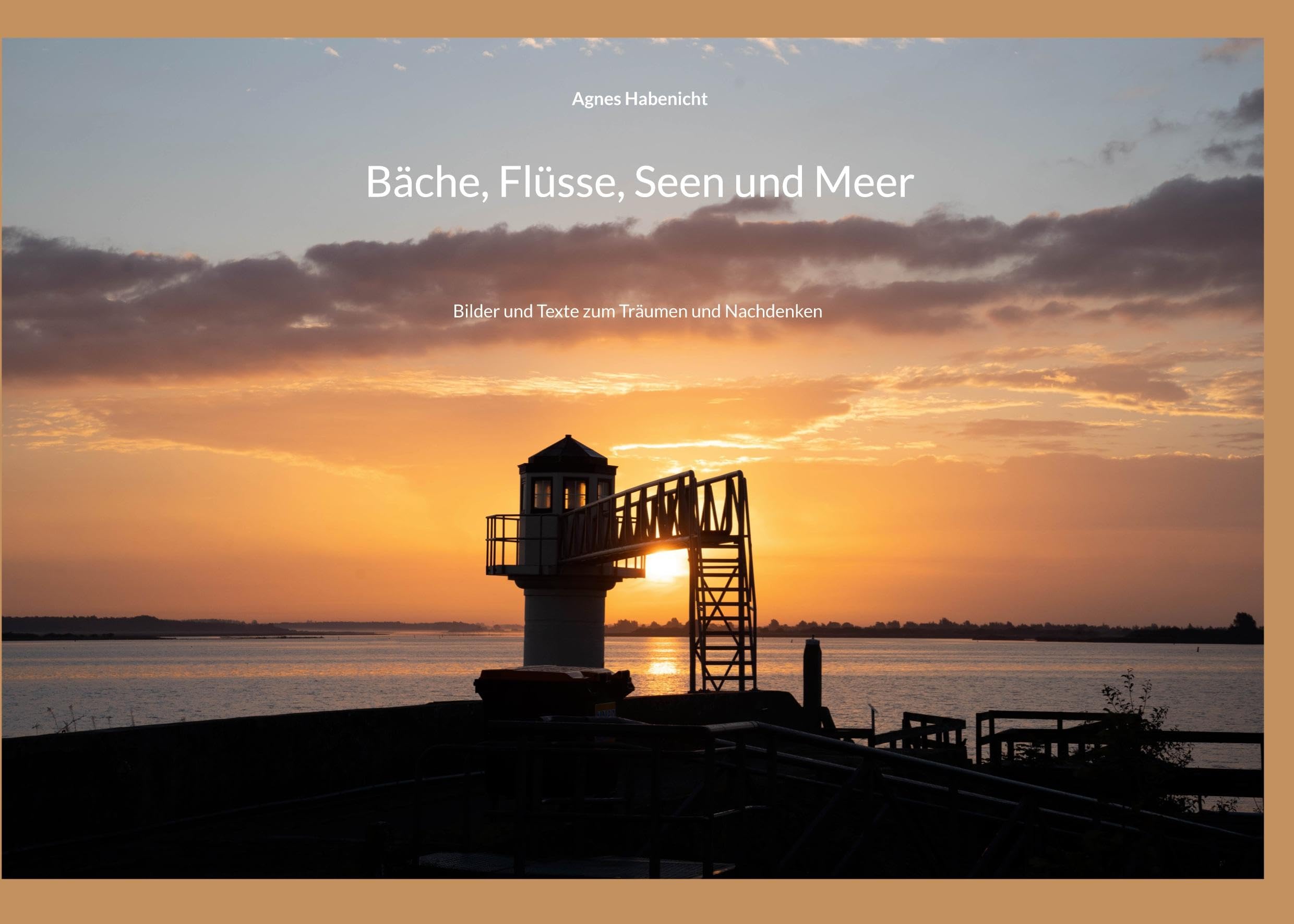 Bäche, Flüsse, Seen und Meer: Bilder und Texte zum Träumen und Nachdenken