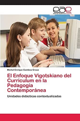 El Enfoque Vigotskiano del Curriculum en la Pedagogía Contemporánea: Unidades didácticas contextualizadas