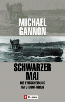 Schwarzer Mai: Die Entscheidung im U-Boot-Krieg