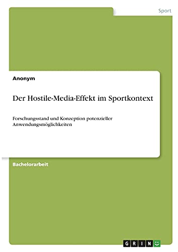 Der Hostile-Media-Effekt im Sportkontext: Forschungsstand und Konzeption potenzieller Anwendungsmöglichkeiten