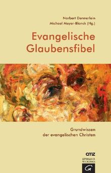 Evangelische Glaubensfibel: Grundwissen der evangelischen Christen