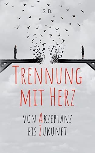 Trennung mit Herz: Von Akzeptanz bis Zukunft.