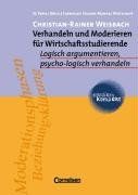 studium kompakt - Cornelsen Studien-Manual Wirtschaft: Verhandeln und Moderieren für Wirtschaftsstudierende: Logisch argumentieren - psycho-logisch verhandeln. Studienbuch