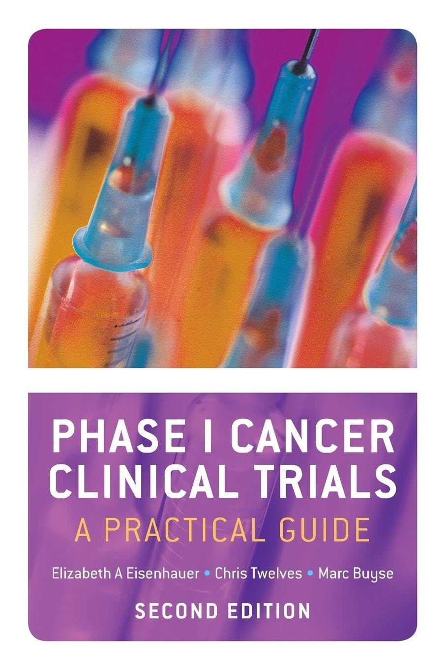 Phase I Cancer Clinical Trials: A Practical Guide: A Practical Guide (Revised)