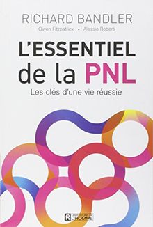 L'essentiel de la PNL : Les clés d'une vie réussie