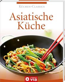 Küchen-Classics: Asiatische Küche. Über 120 vielfältige Asia-Rezepte