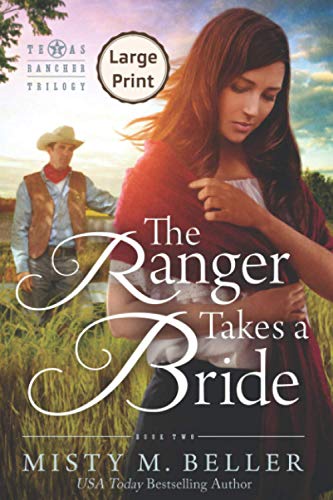The Ranger Takes a Bride: Large Print Edition (Texas Rancher Trilogy, Band 2)