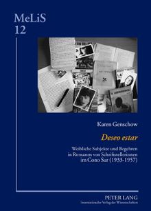 «Deseo estar»: Weibliche Subjekte und Begehren in Romanen von Schriftstellerinnen im Cono Sur (1933-1957) (MeLiS. Medien - Literaturen - Sprachen in ... Germanistik und Romanistik)