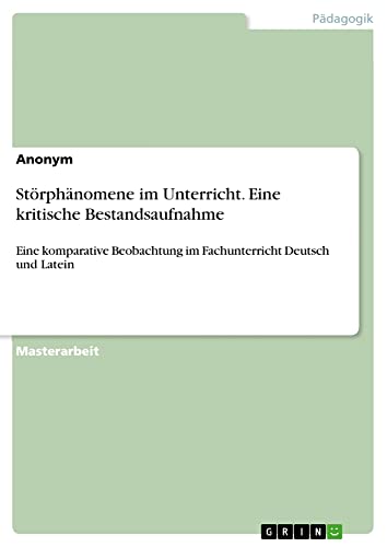 Störphänomene im Unterricht. Eine kritische Bestandsaufnahme: Eine komparative Beobachtung im Fachunterricht Deutsch und Latein
