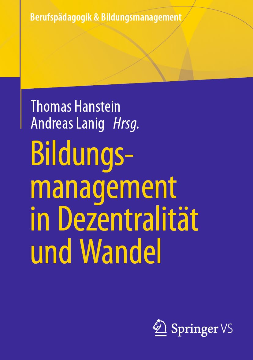 Bildungsmanagement in Dezentralität und Wandel (Berufspädagogik & Bildungsmanagement, 1)