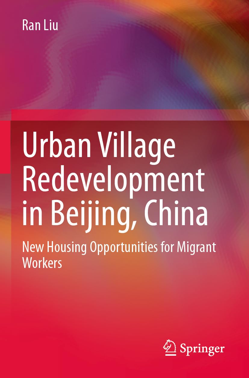 Urban Village Redevelopment in Beijing, China: New Housing Opportunities for Migrant Workers