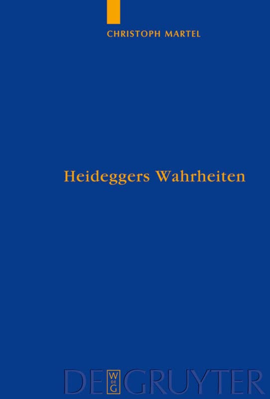 Heideggers Wahrheiten: Wahrheit, Referenz und Personalität in Sein und Zeit (Quellen und Studien zur Philosophie, 87, Band 87)