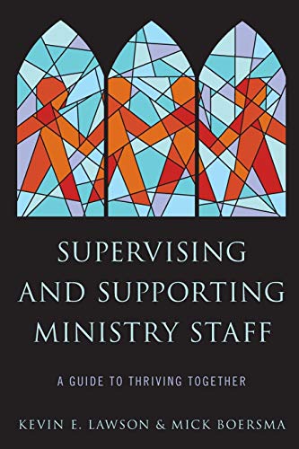 Supervising and Supporting Ministry Staff: A Guide to Thriving Together