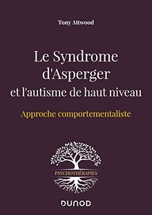 Le syndrome d'Asperger et l'autisme de haut niveau : approche comportementaliste