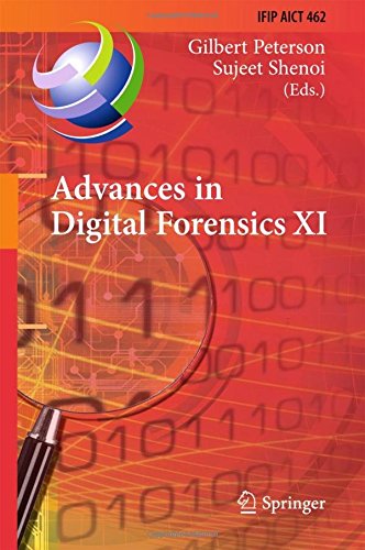 Advances in Digital Forensics XI: 11th IFIP WG 11.9 International Conference, Orlando, FL, USA, January 26-28, 2015, Revised Selected Papers (IFIP Advances in Information and Communication Technology)