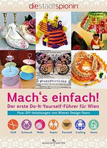 Mach's einfach!: Der erste Do-It-Yourself-Führer für Wien